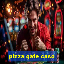 pizza gate caso