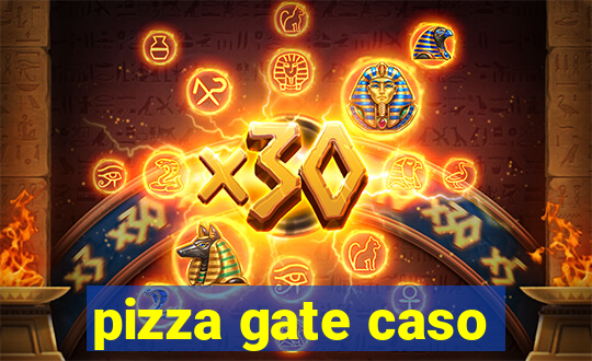 pizza gate caso