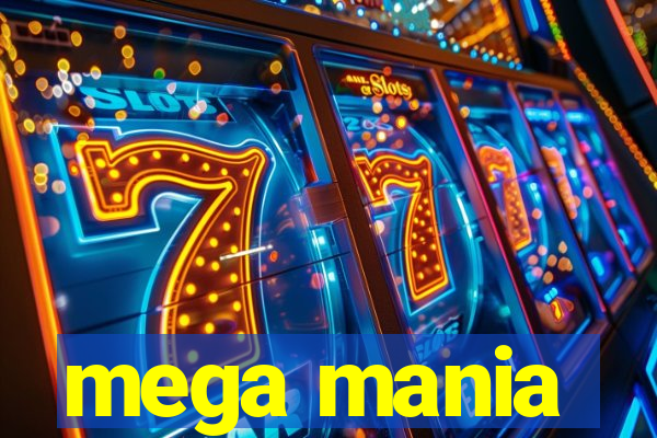 mega mania