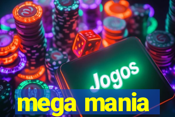 mega mania