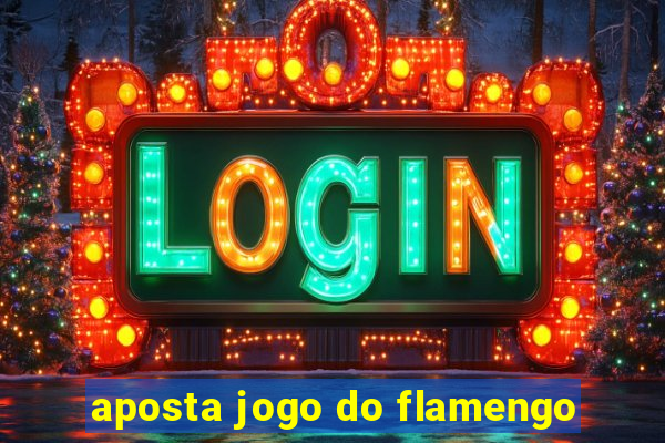 aposta jogo do flamengo