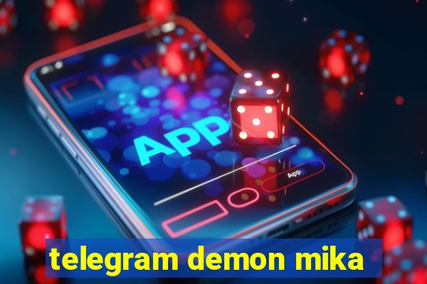 telegram demon mika