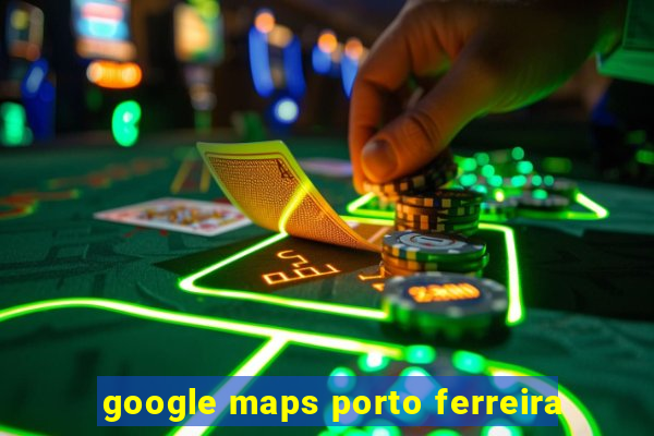 google maps porto ferreira