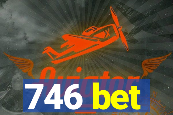 746 bet