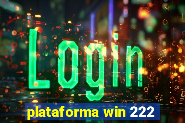 plataforma win 222