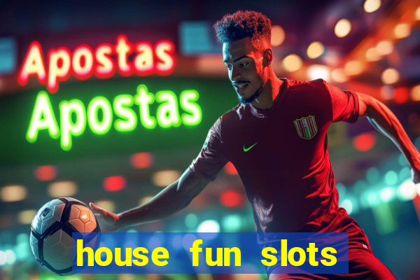 house fun slots free coins