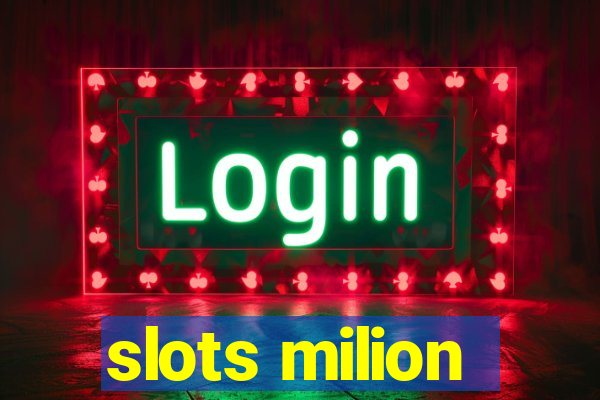 slots milion