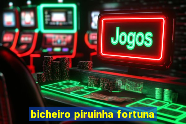 bicheiro piruinha fortuna