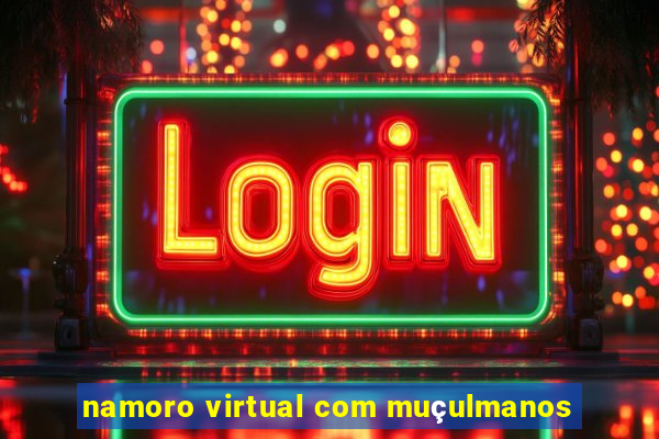 namoro virtual com muçulmanos