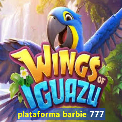 plataforma barbie 777