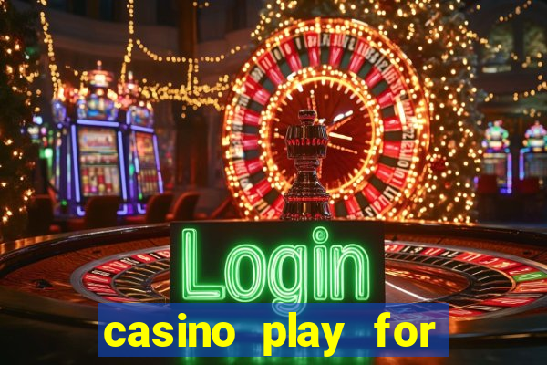 casino play for fun games