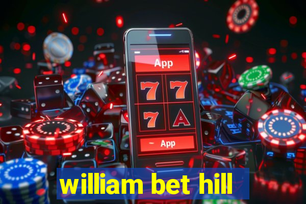 william bet hill