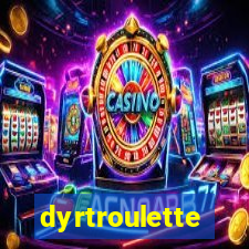 dyrtroulette