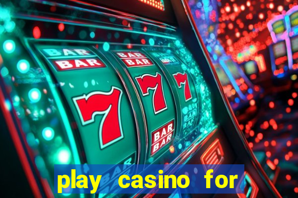 play casino for real money