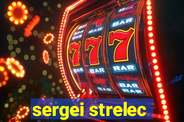 sergei strelec