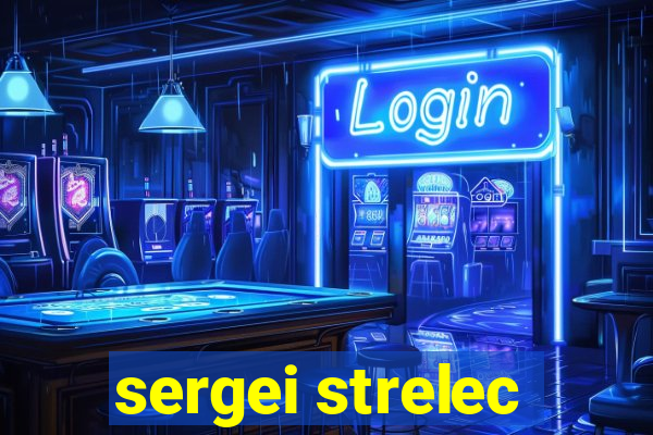 sergei strelec