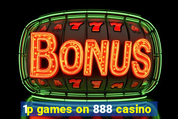 1p games on 888 casino