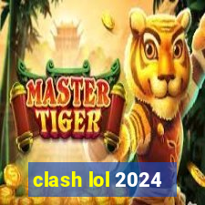 clash lol 2024