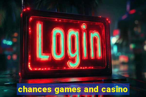 chances games and casino