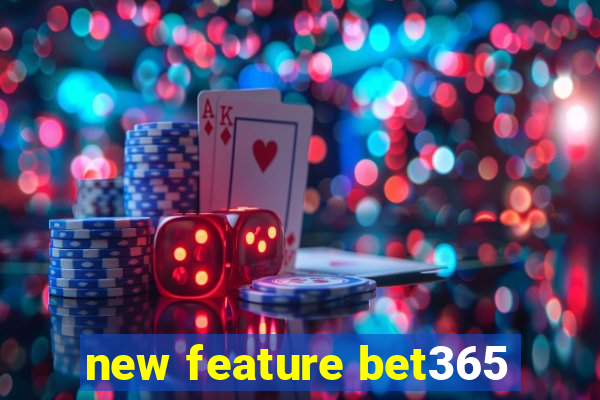 new feature bet365