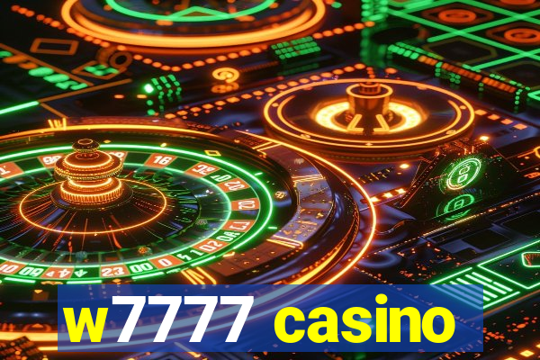 w7777 casino