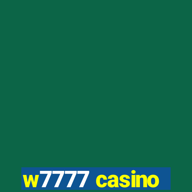 w7777 casino