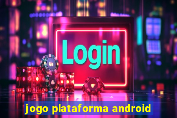 jogo plataforma android