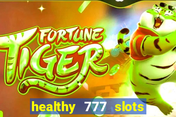 healthy 777 slots paga mesmo