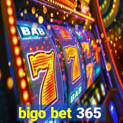 bigo bet 365