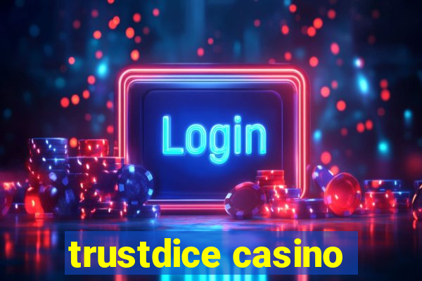 trustdice casino