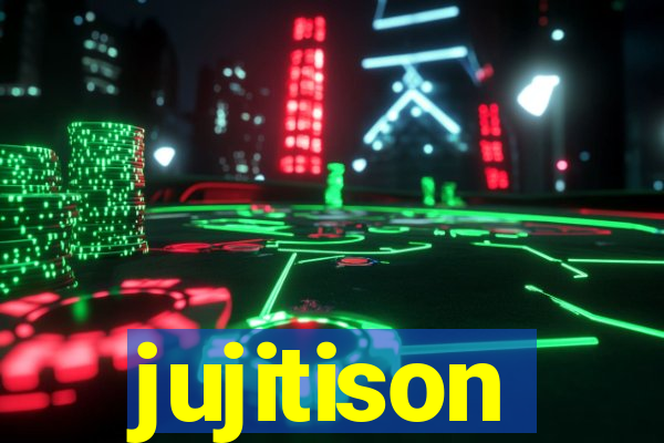 jujitison