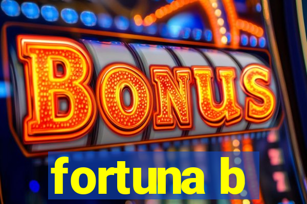 fortuna b