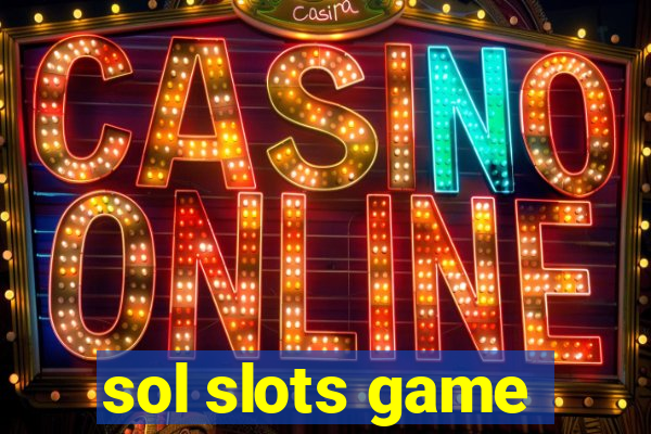 sol slots game