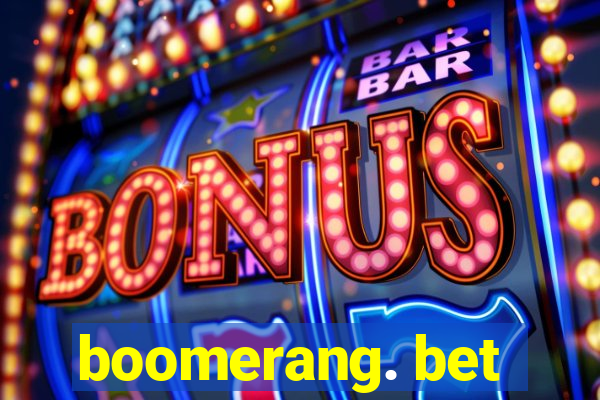 boomerang. bet