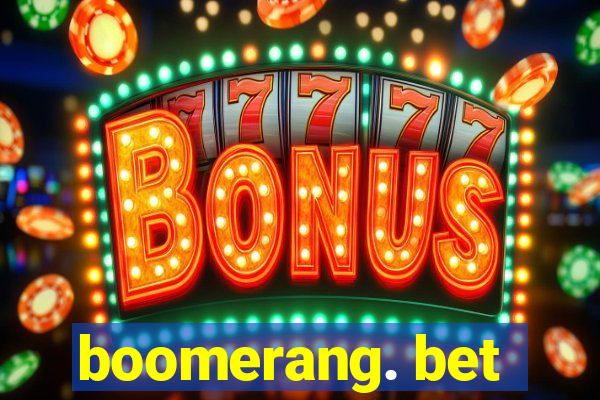 boomerang. bet