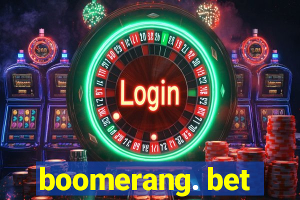 boomerang. bet