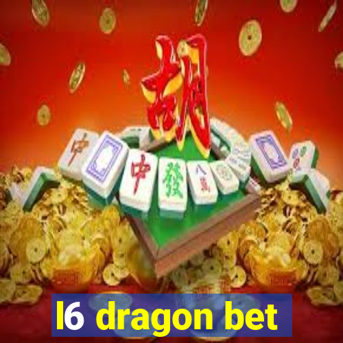 l6 dragon bet