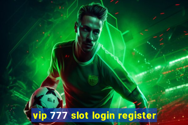 vip 777 slot login register