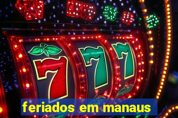 feriados em manaus