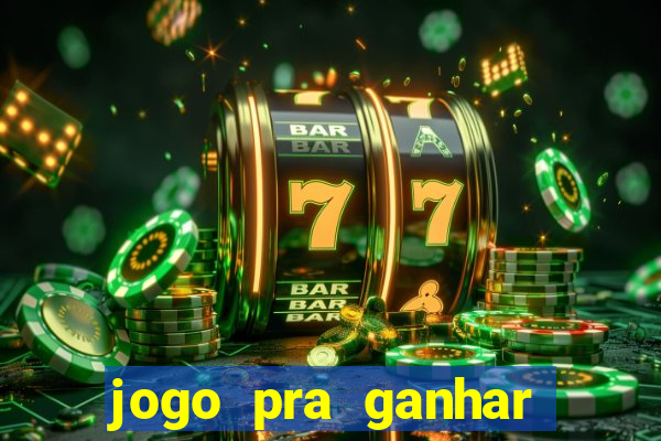 jogo pra ganhar dinheiro sem depositar