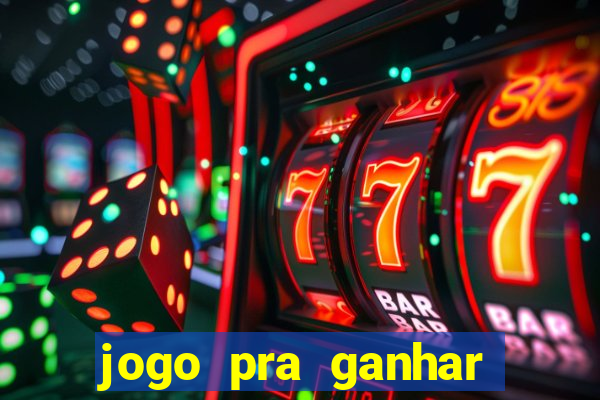 jogo pra ganhar dinheiro sem depositar