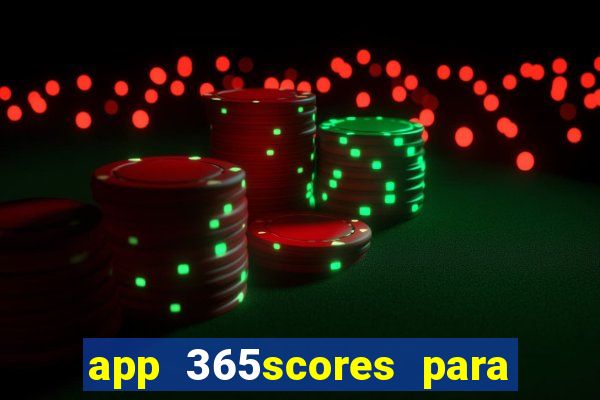 app 365scores para que serve