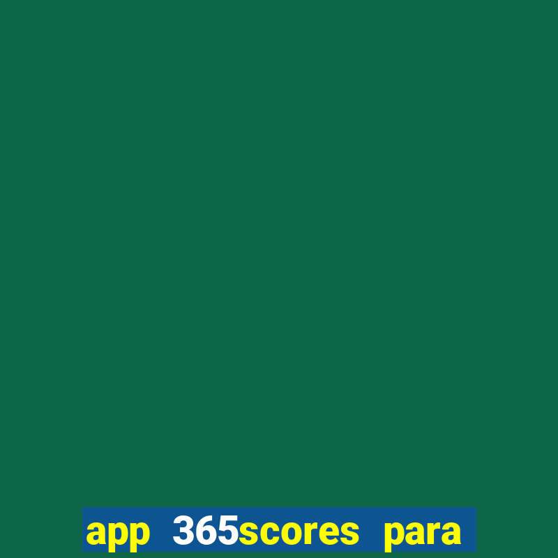 app 365scores para que serve