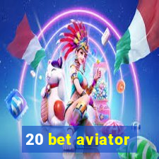 20 bet aviator