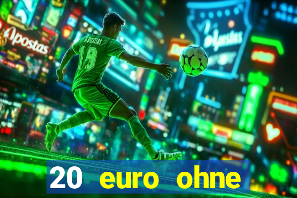 20 euro ohne einzahlung casino