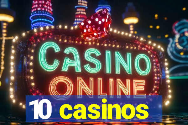 10 casinos