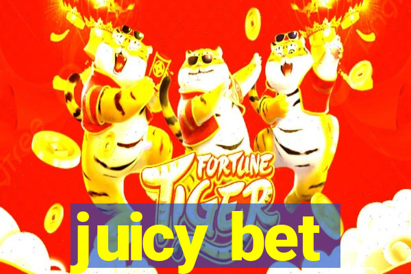 juicy bet