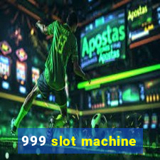 999 slot machine