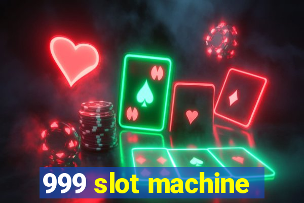 999 slot machine