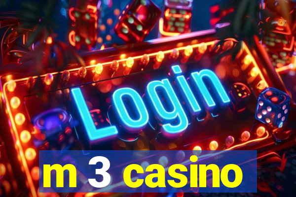 m 3 casino